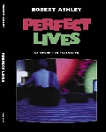 robert ashley - perfect lives robert ashley - perfect lives