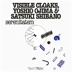 visible cloaks, yoshio ojima & satsuki shibano - serenitatem visible cloaks, yoshio ojima & satsuki shibano - serenitatem