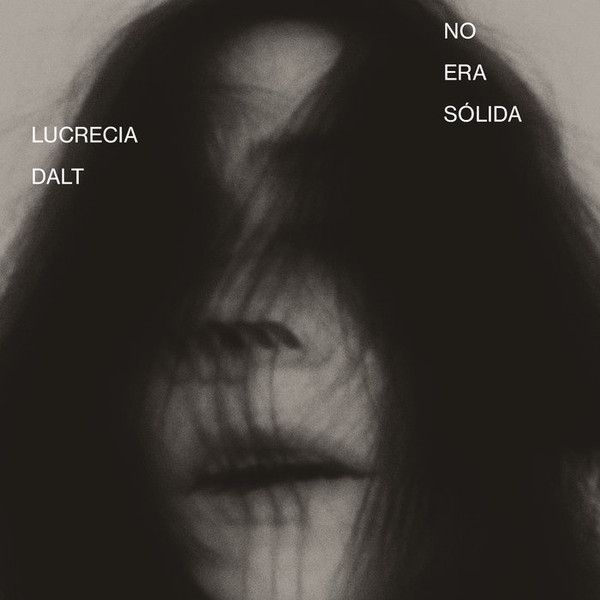 lucrecia dalt - no era solida lucrecia dalt - no era solida