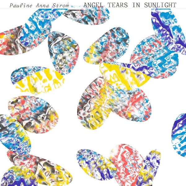 Pauline Anna Strom - Angel Tears In Sunlight Pauline Anna Strom - Angel Tears In Sunlight