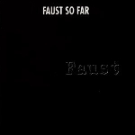 faust - so far faust - so far