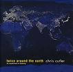 chris cutler - twice around the earth chris cutler - twice around the earth