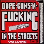v/a - dope-guns-n-fucking in the streets (volumes 1-11 - 1988-98) v/a - dope-guns-n-fucking in the streets (volumes 1-11 - 1988-98)