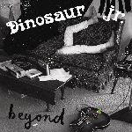 dinosaur jr. - beyond dinosaur jr. - beyond