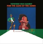 townes van zandt - for the sake of the song townes van zandt - for the sake of the song