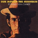 townes van zandt - our mother the mountain (180 gr.) townes van zandt - our mother the mountain (180 gr.)