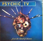 psychic tv - force the hand of chance psychic tv - force the hand of chance