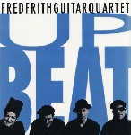 fred frith guitar quartet - upbeat fred frith guitar quartet - upbeat