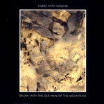 nurse with wound - drunk with the old man of the mountains nurse with wound - drunk with the old man of the mountains
