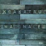 krakatau (raoul björkenheim - jone takamäki) - matinale krakatau (raoul björkenheim - jone takamäki) - matinale