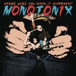 monotonix - where were you when it happened? monotonix - where were you when it happened?