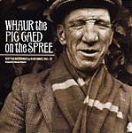 alan lomax (compiled by alasdair roberts) - scottish recordings 1951-57, whaur the pig gaed on the spree alan lomax (compiled by alasdair roberts) - scottish recordings 1951-57, whaur the pig gaed on the spree