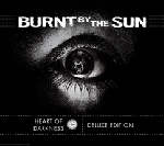 burnt by the sun - heart of darkness (deluxe) burnt by the sun - heart of darkness (deluxe)