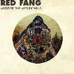 red fang - murder the mountains red fang - murder the mountains