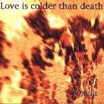love is colder than death - oxeia love is colder than death - oxeia