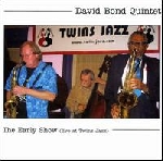 david bond quintet - the early show (live at twins jazz) david bond quintet - the early show (live at twins jazz)