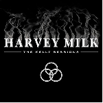 harvey milk - the kelly sessions harvey milk - the kelly sessions