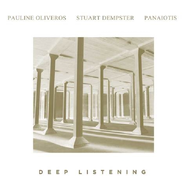 Pauline Oliveros, Stuart Dempster, Panaiotis - Deep Listening Pauline Oliveros, Stuart Dempster, Panaiotis - Deep Listening
