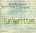 philippe deschepper - laurent hoevenaers - olivier benoit - (un)written philippe deschepper - laurent hoevenaers - olivier benoit - (un)written