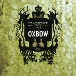 oxbow - love that's last oxbow - love that's last
