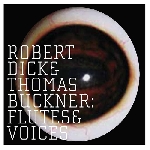 robert dick - thomas buckner - flutes & voices robert dick - thomas buckner - flutes & voices