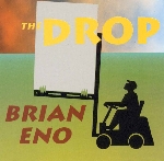 brian eno - the drop brian eno - the drop