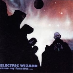 electric wizard - come my fanatics... electric wizard - come my fanatics...