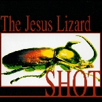the jesus lizard - shot the jesus lizard - shot