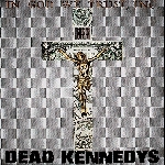dead kennedys - in god we trust, inc. dead kennedys - in god we trust, inc.