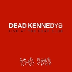 dead kennedys - live at the deaf club dead kennedys - live at the deaf club
