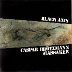 caspar brötzmann massaker - black axis caspar brötzmann massaker - black axis