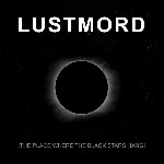 lustmord - the place where the black stars hang lustmord - the place where the black stars hang