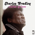 charles bradley & the menahan street band - victim of love charles bradley & the menahan street band - victim of love