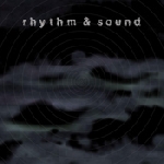rhythm & sound - rhythm & sound rhythm & sound - rhythm & sound