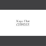 kayo dot - coyote kayo dot - coyote