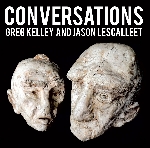 greg kelley - jason lescalleet - conversations greg kelley - jason lescalleet - conversations