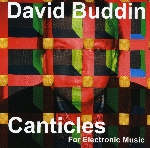 david buddin - canticles for electronic music david buddin - canticles for electronic music