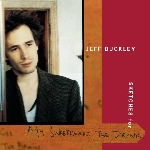 jeff buckley - sketches (for my sweetheart, the drunk) jeff buckley - sketches (for my sweetheart, the drunk)
