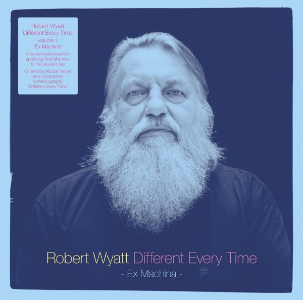 robert wyatt - different every time - ex machina robert wyatt - different every time - ex machina