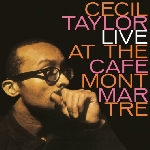 cecil taylor - live at the cafe montmartre cecil taylor - live at the cafe montmartre