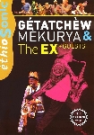 stéphane jourdain - gétatchèw mèkurya & the ex + guests stéphane jourdain - gétatchèw mèkurya & the ex + guests