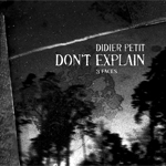 didier petit - don't explain didier petit - don't explain