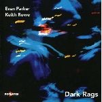 keith rowe - evan parker - dark rags keith rowe - evan parker - dark rags