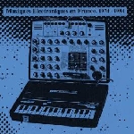 v/a - musiques electroniques en france - 1974-1984 vol.1 v/a - musiques electroniques en france - 1974-1984 vol.1