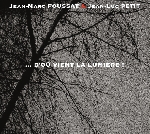 jean-marc foussat - jean-luc petit - ... d'où vient la lumière ! jean-marc foussat - jean-luc petit - ... d'où vient la lumière !