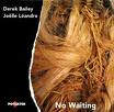derek bailey - joëlle léandre - no waiting derek bailey - joëlle léandre - no waiting