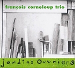 françois corneloup trio - jardins ouvriers françois corneloup trio - jardins ouvriers