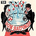 ned - bon sauvage ned - bon sauvage