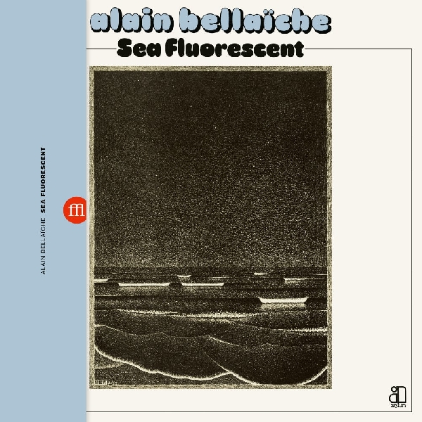 Alain Bellaïche - Sea Fluorescent Alain Bellaïche - Sea Fluorescent