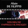 Alain De Filippis - Ton dieu ne Alain De Filippis - Ton dieu ne